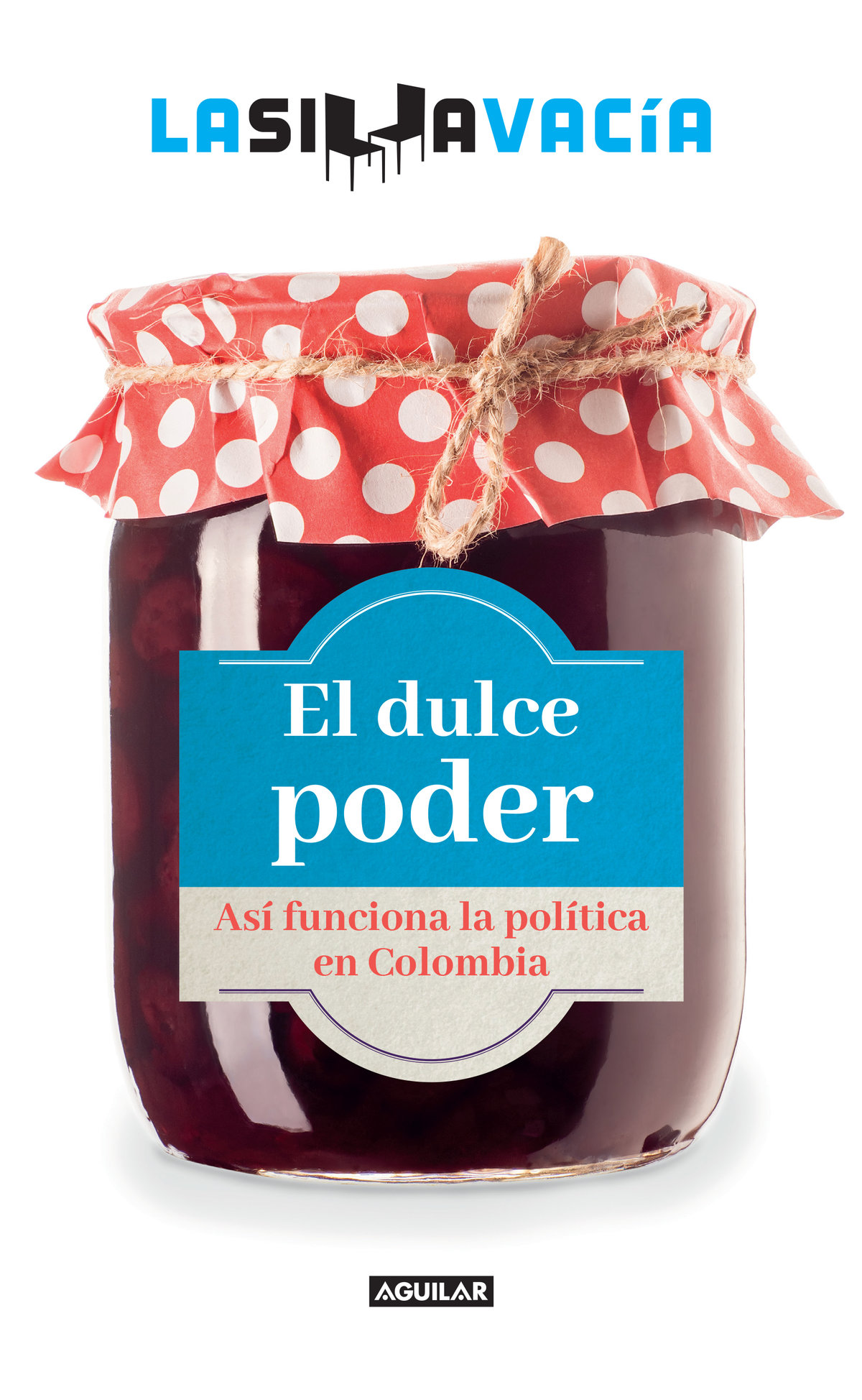 El dulce poder Así funciona la politica en Colombia - image 1