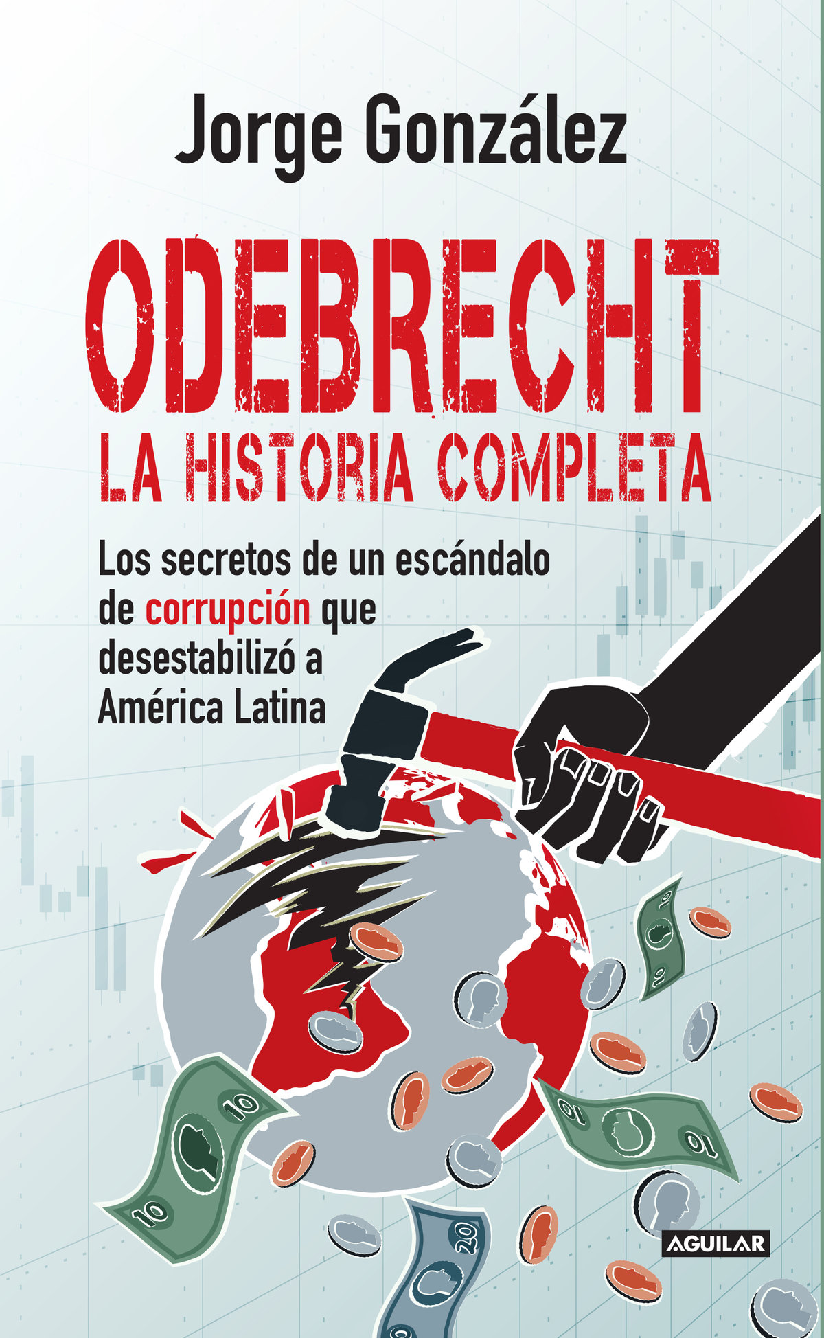Jorge González Odebrecht La historia completa Los secretos de un escándalo - photo 1