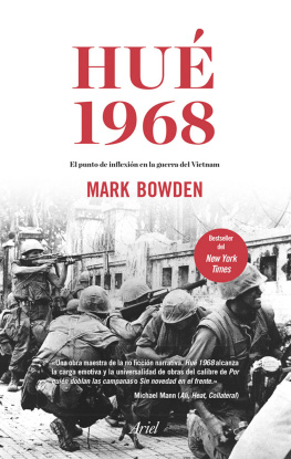 Mark Bowden Hué 1968: El punto de inflexión en la guerra del Vietnam
