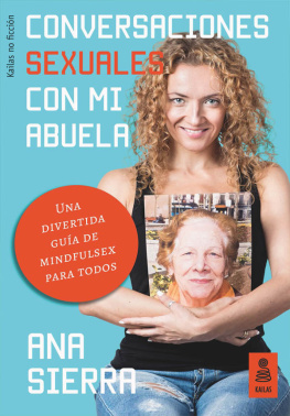 Ana Sierra - Conversaciones sexuales con mi abuela: Una divertida guía de mindfulsex para todos
