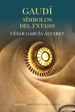 César García Álvarez - Gaudí. Símbolos del éxtasis