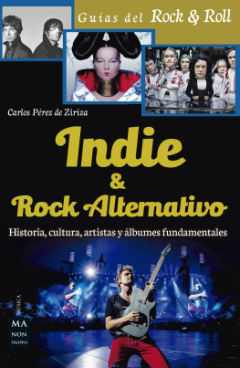 Carlos Pérez De Ziriza Indie & Rock alternativo: historia, cultura, artistas y álbumes fundamentales