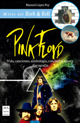 Manuel López Poy - Pink Floyd: Vida, canciones, simbología, conciertos clave y discografía