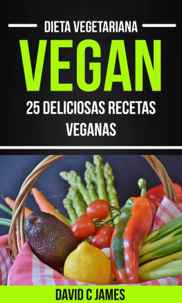 David C James Vegan: 25 Deliciosas Recetas Veganas (Dieta Vegetariana)