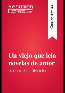ResumenExpress Un viejo que leía novelas de amor de Luis Sepúlveda (Guía de lectura): Resumen y análisis completo