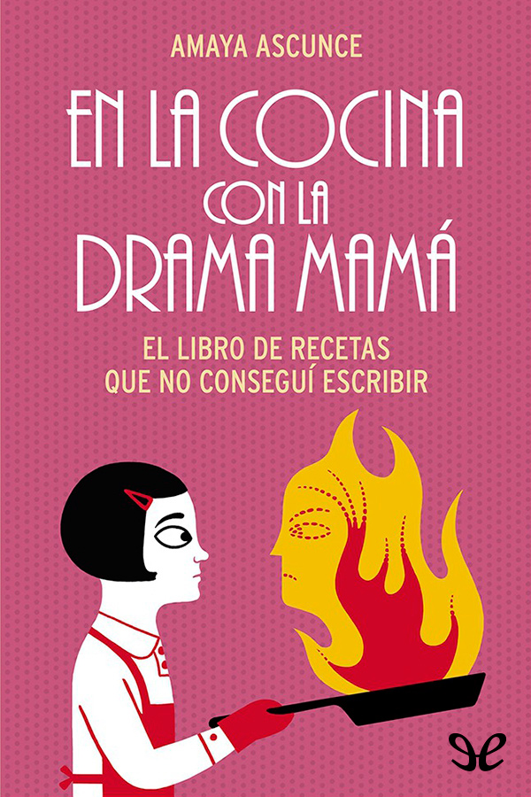 En la cocina de la drama Mamá escrito por Amaya Ascunce es un libro - photo 1