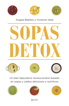 Angela Blatteis - Sopas detox: Un plan depurativo revolucionario basado en sopas y caldos deliciosos y nutritivos