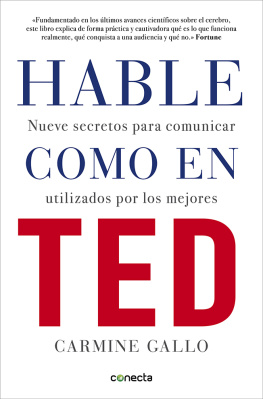 Carmine Gallo Hable como en TED: Nueve secretos para comunicar utilizados por los mejores