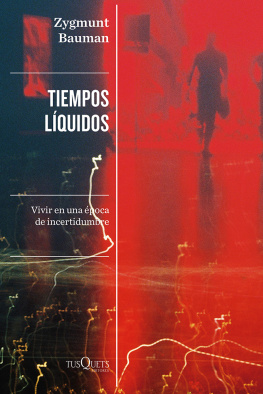 Zygmunt Bauman - Tiempos líquidos: Vivir en época de incertidumbre