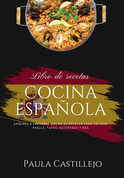 Cocina Española Aprenda a Preparar más de 80 Recetas Para Cocinar Paella Tapas Estofados y más - photo 1
