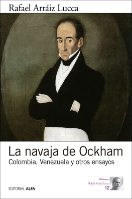 Rafael Arráiz Lucca - La navaja de Ockham: Colombia, Venezuela y otros ensayos