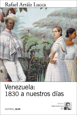 Rafael Arráiz Lucca Venezuela: 1830 a nuestros días: Breve historia política