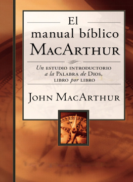 John F. MacArthur El manual bíblico MacArthur: Un estudio introductorio a la Palabra de Dios, libro por libro