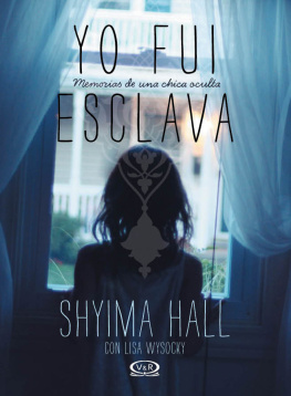 Shyima Hall - Yo fui esclava: memorias de una chica oculta
