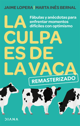 Jaime Lopera La culpa es de la vaca--Remasterizado: Fábulas y anécdotas para enfrentar momentos difíciles con optimismo