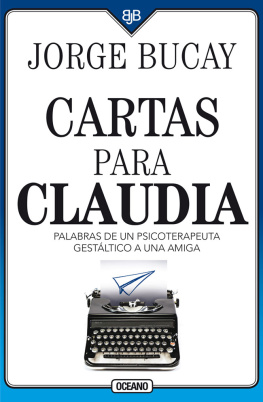 Jorge Bucay Cartas para Claudia: Palabras de un psicoterapeuta gestálico a una amiga