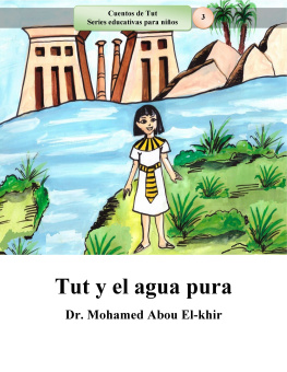 Mohamed Abou El-khir Tut y el agua pura: Cuentos de Tut Series educativas para niños, Libro 3
