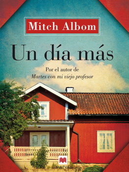 Mitch Albom - Un día más: Una esperanzadora historia sobre la familia, el perdón y las oportunidades de la vida.