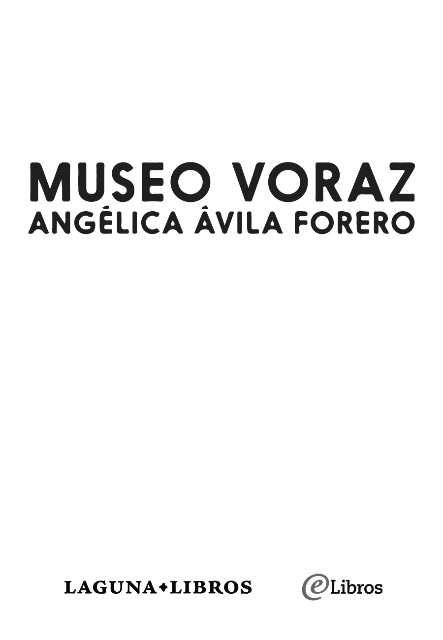 Museo voraz Angélica Ávila Forero Laguna Libros wwwlagunalibroscom - photo 1