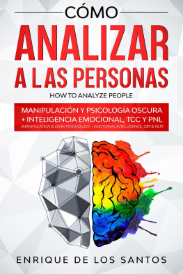 Enrique De Los Santos - Cómo Analizar a las Personas [How to Analyze People]: Manipulación y Psicología Oscura + Inteligencia Emocional, TCC y PNL [Manipulation & Dark Psychology + Emotional Intelligence, CBT & NLP]