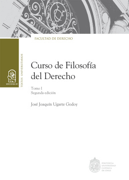 José Joaquín Ugarte Godoy Curso de Filosofía del Derecho. Tomo I: Segunda edición