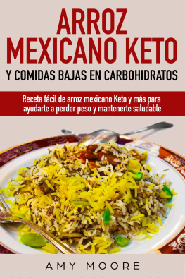 Amy Moore Arroz mexicano keto y comidas bajas en carbohidratos: Receta fácil de arroz mexicano keto y más para ayudarte a perder peso y mantenerte saludable