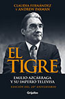 Andrew Paxman El tigre: Emilio Azcárraga y su imperio Televisa