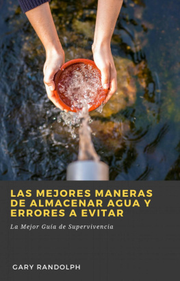 Gary Randolph Las Mejores Maneras de Almacenar Agua y Errores a Evitar: La Mejor Guía de Supervivencia