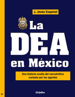 J. Jesús Esquivel La DEA en México: Una historia oculta del narcotráfico contada por los agentes