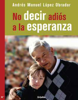 Andrés Manuel López Obrador No decir adiós a la esperanza