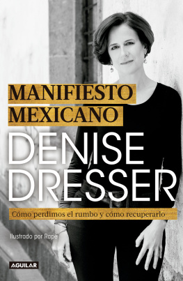 Denise Dresser Manifiesto mexicano: Cómo perdimos el rumbo y cómo recuperarlo