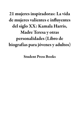 Student Press Books 21 mujeres inspiradoras: La vida de mujeres valientes e influyentes del siglo XX: Kamala Harris, Madre Teresa y otras personalidades