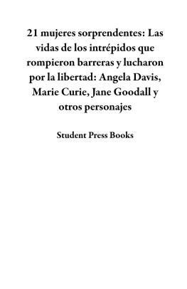 Student Press Books - 21 mujeres sorprendentes: Las vidas de los intrépidos que rompieron barreras y lucharon por la libertad: Angela Davis, Marie Curie, Jane Goodall y otros personajes