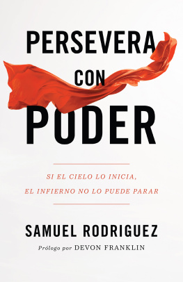 Samuel Rodriguez - Persevera Con Poder: Si El Cielo Lo Inicia, El Infierno No Lo Puede Parar