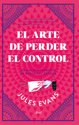 Jules Evans - El arte de perder el control: Un viaje filosófico en busca del éxtasis
