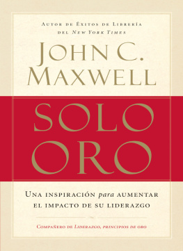 John C. Maxwell - Solo oro: Una inspiración para aumentar el impacto de su liderazgo