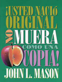 John Mason ¡Usted nació original, no muera como una copia!