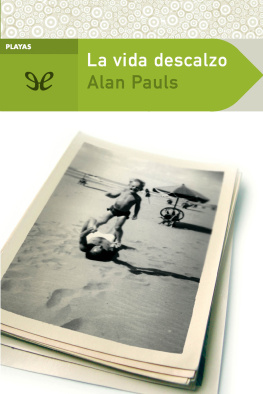 Alan Pauls - La vida descalzo