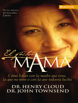 Henry Cloud - El factor mamá: Cómo lidiar con la madre que tiene, la que no tiene o con la que todavía lucha