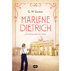 C. W. Gortner - Marlene Dietrich y la búsqueda del amor (Mujeres que nos inspiran 3)