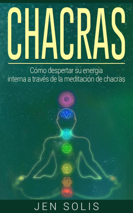 Jen Solis - Chacras: Cómo despertar su energía interna a través de la meditación de chacras