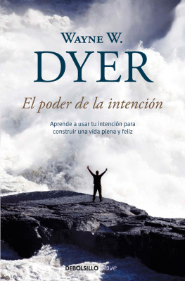 Wayne W. Dyer - El poder de la intención: Aprende a usar tu intención para construir una vida plena y feliz