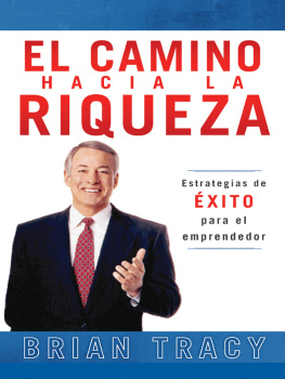 Brian Tracy - El camino hacia la riqueza: Estrategias de éxito para el emprendedor