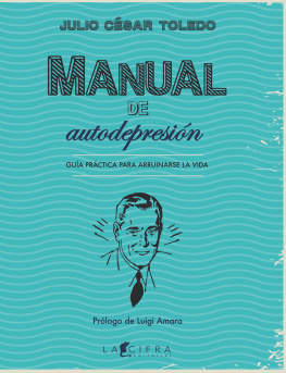 Julio César Toledo Manual de autodepresión: Guía práctica para arruinarse la vida