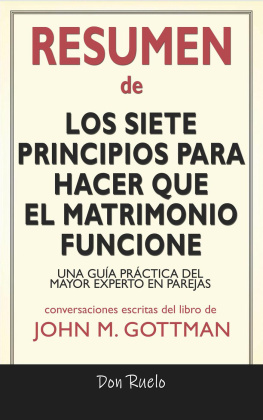 Don Ruelo - Resumen de Los Siete Principios Para Hacer Que El Matrimonio Funcione: Una Guía Práctica del Mayor Experto En Parejas: Conversaciones Escritas Del Libro De John M. Gottman