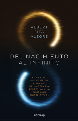 Albert Fita Del nacimiento al infinito: El camino del espíitu a través de la terapia regresiva y la conexón bioespiritual