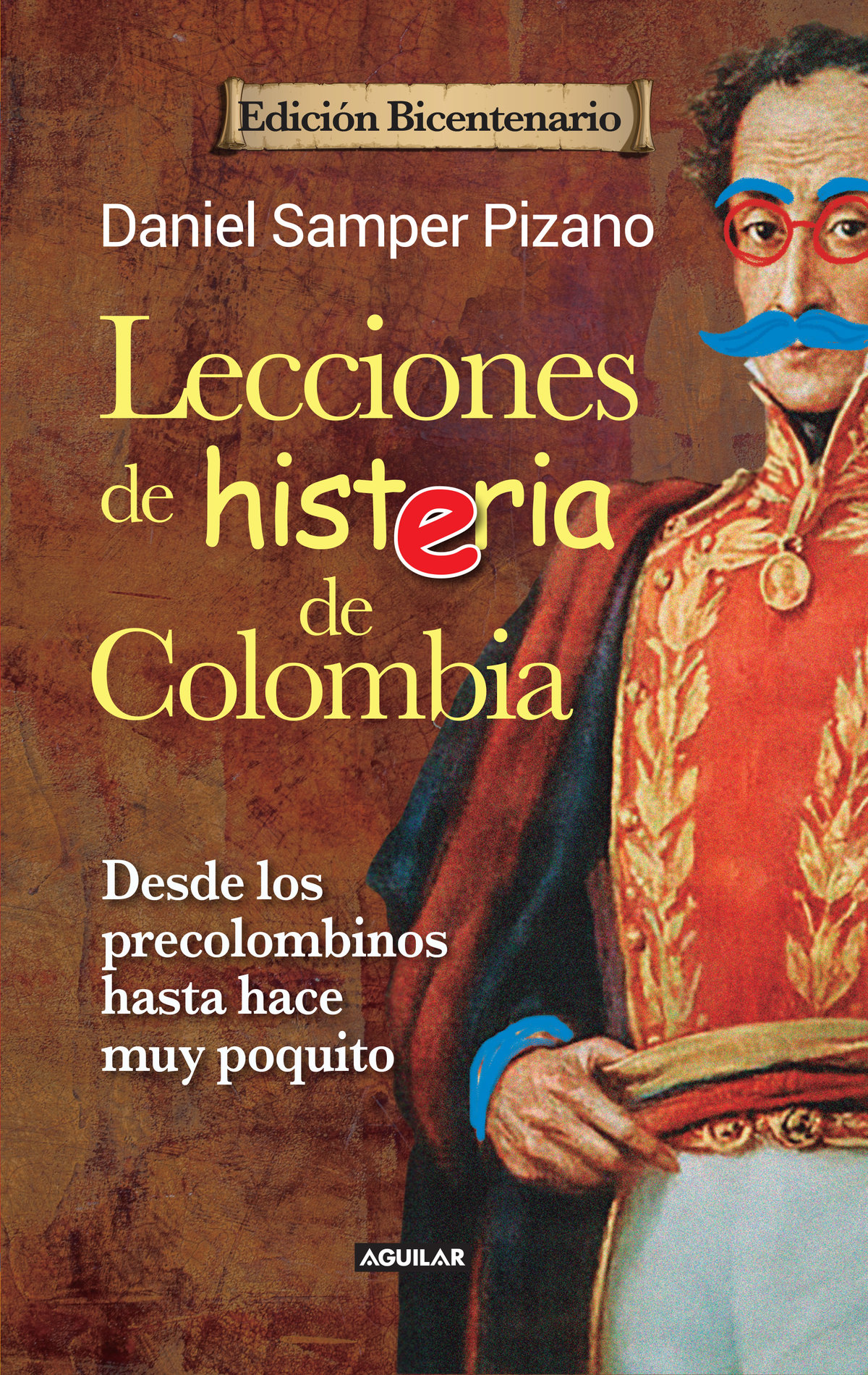 Edición Bicentenario Daniel Samper Pizano Lecciones de histeria de Colombia - photo 1