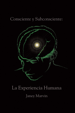 Janey Marvin Consciente y Subconsciente: La Experiencia Humana