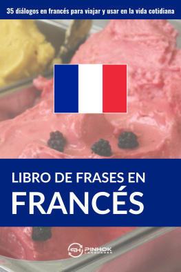 Pinhok Languages Libro de frases en francés: 35 diálogos en francés para viajar y usar en la vida cotidiana