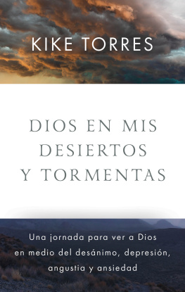 Kike Torres Dios en mis desiertos y tormentas: Una jornada para ver a Dios en medio del desánimo, depresión, angustia y ansiedad